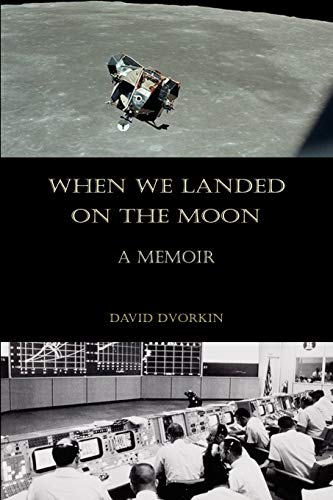 When We Landed On The Moon: A Memoir