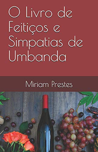 O Livro De Feitiços E Simpatias De Umbanda (Portuguese Edition)