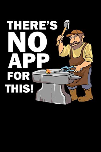 There's No App For This!: 120 Pages I 6X9 I Cornellnotes I Funny Metalworker, Ironworker & Smith Hammer Gifts