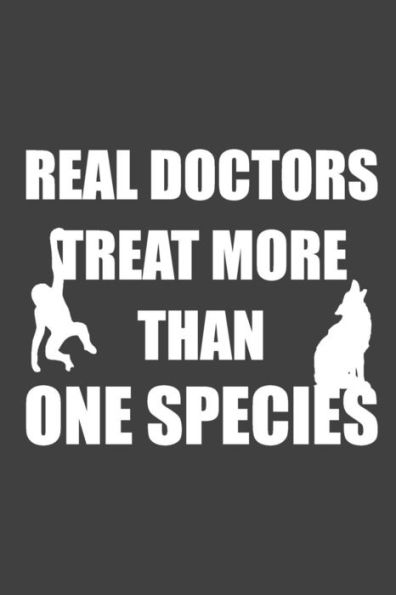 Real Doctors Treat More Than One Species: 15,2 X 22,9 Cm | 100 Seiten | Punktraster - Dotgrid | Soft Cover | Notizbuch | Lustig Funny | Perfekt Als Zeichenbuch, Skizzenbuch, Tagebuch