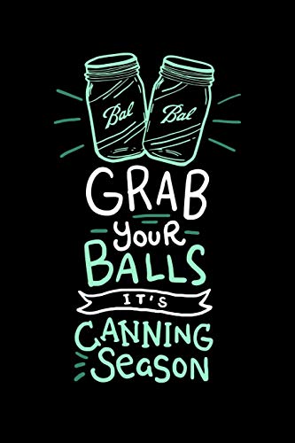 Grab Your Balls It's Canning Season: 120 Pages I 6X9 I Music Sheet I Funny Farmer & Homesteader Gifts