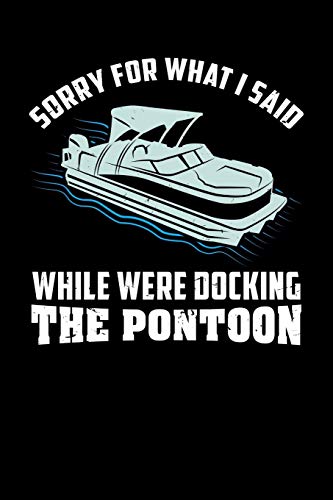 Sorry For What I Said While We Were Docking The Pontoon: 120 Pages I 6X9 I Music Sheet I Funny Boating, Sailing & Vacation Gifts