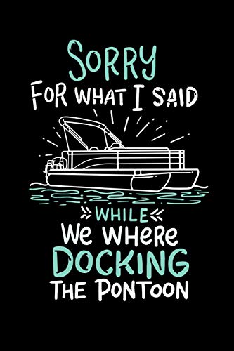 Sorry For What I Said While We Were Docking The Pontoon: 120 Pages I 6X9 I Music Sheet I Funny Boating, Sailing & Vacation Gifts - 9781080837588