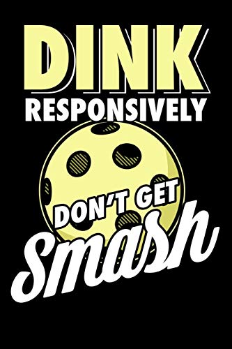 Dink Responsively Don't Get Smashed: 120 Pages I 6X9 I Music Sheet I Funny Pickleball & Wine Gifts