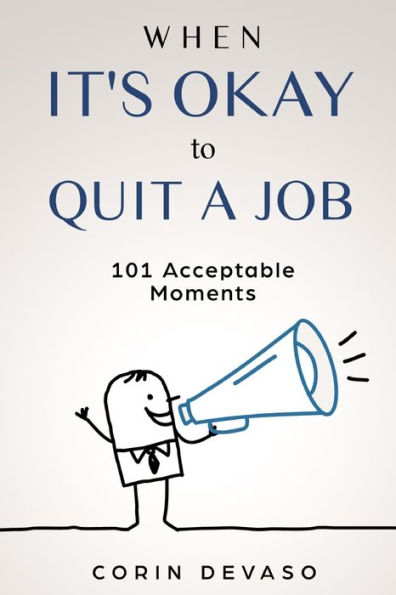 When It's Okay to Quit a Job: 101 Acceptable Moments