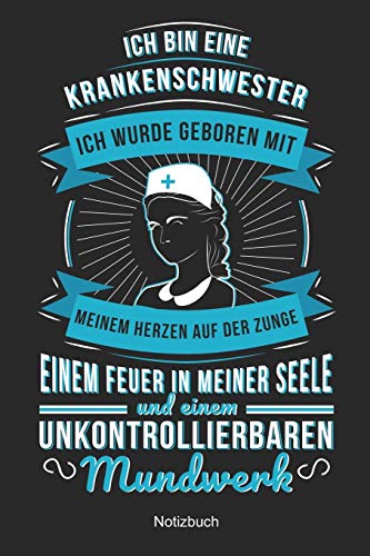 Ich Bin Eine Krankenschwester Ich Wurde Geboren Mit Meinem Herzen Auf Der Zunge Einem Feuer In Meiner Seele Und Einem Unkontrollierbaren Mundwerk: ... A5 120 Seiten Punktiert) (German Edition)