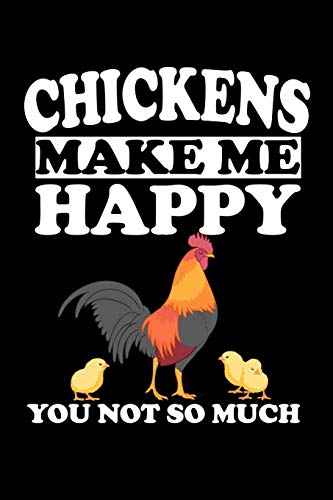 Chickens Make Me Happy You Not So Much: Animal Nature Collection