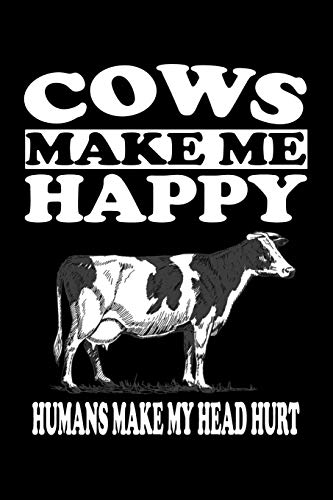 Cows Make Me Happy Humans Make My Head Hurt: Animal Nature Collection