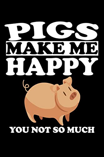 Pigs Make Me Happy You Not So Much: Animal Nature Collection