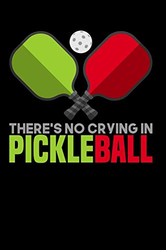 There's No Crying In Pickleball: 120 Pages I 6X9 I Music Sheet I Funny Pickleball Gifts For Sport Enthusiasts - 9781080803767