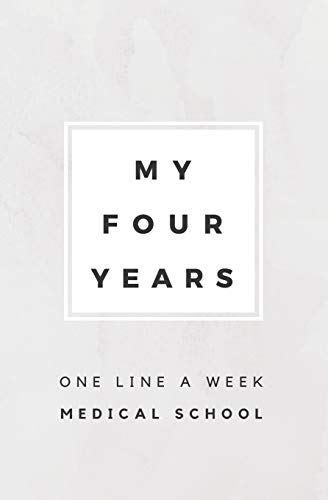 My Four Years: One Line A Week Medical School: Medical School Memory Book