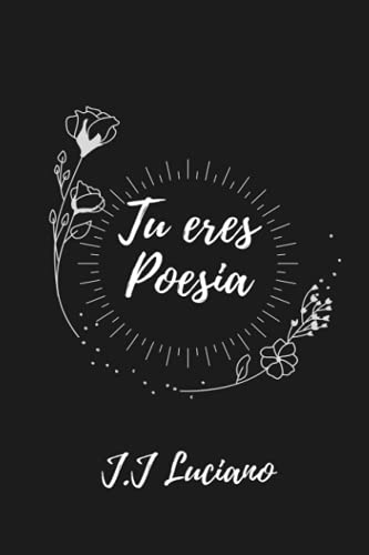 T? Eres Poes?a (Spanish Edition)