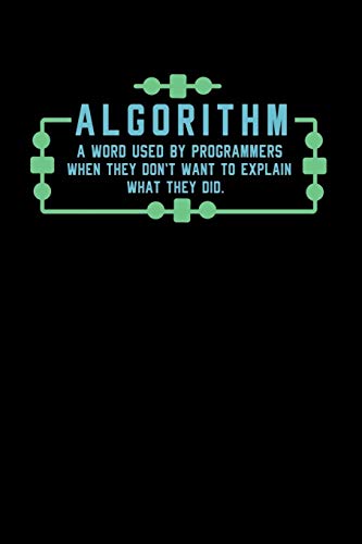 Algorithm A Word Used By Programmers When They Don't Want To Explain What They Did: 120 Pages I 6X9 I Music Sheet I Funny Software Engineering, Coder & Hacker Gifts