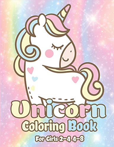 Unicorn Coloring Book For Girls 2-4 4-8: Magical Unicorn Coloring Books For Girls, Fun And Beautiful Coloring Pages Birthday Gifts For Kids (Unicorn Coloring Book For Kids Ages 2-4, 4-8)