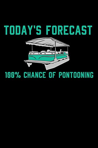 Today's Forecast 100% Chance Of Pontooning: 120 Pages I 6X9 I Music Sheet I Funny Boating, Sailing & Vacation Gifts - 9781080826667