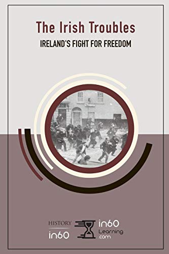 The Irish Troubles: Ireland?ÆS Fight For Freedom