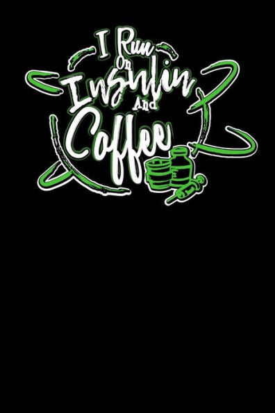 I Run On Insulin & Coffee: 120 Pages I 6x9 I Music Sheet I Funny Diabetes, Espresso & Caffeine Gifts - 9781080834372