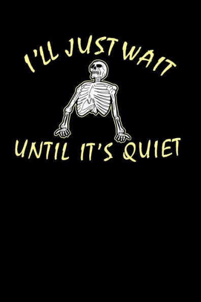 I'll Just Wait Until It's Quiet: 120 Pages I 6x9 I Music Sheet I Funny Teacher, Student & Professor Gifts