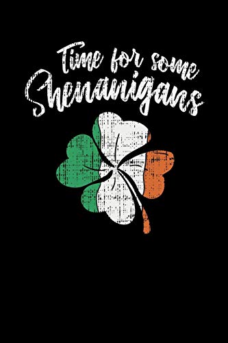 Time For Some Shenanigans: 120 Pages I 6X9 I Music Sheet I Funny Irish, Leprechauns, Shamrock & Gold Pot Gift - 9781080847594