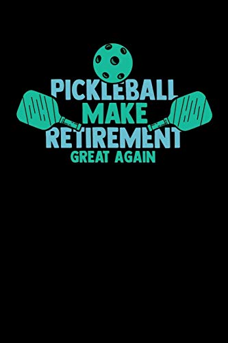 Pickleball Make Retirement Great Again: 120 Pages I 6X9 I Music Sheet I Funny Pickleball Gifts For Grandfathers I