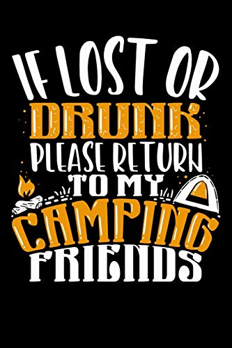 If Lost Or Drunk Please Return To My Camping Friends: 120 Pages I 6X9 I Music Sheet I Funny Camping, Tent & Hiking Gifts