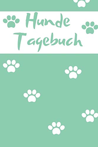 Hunde Tagebuch: Für Die Schönsten Momente Mit Deinem Vierbeiner, 110 Seiten Im Tollen Pfoten-Design Für Die Schönsten Erinnerungen Die Du Mit Deinem Hund Erlebt Hast (German Edition)