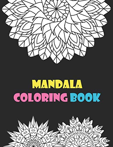 Mandala Coloring Book: Great Variety Of Mixed Mandala Designs To Color For Relaxation Stress Relieving
