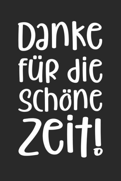 Danke f?r die sch÷ne Zeit: A5 Kalender 120 Seiten mit f?r 52 Wochen | Pers÷nliches Geschenk Abschiedsgeschenk mit Lehrerspr?chen f?r Lehrer & ... Wochenkalender (German Edition) - 9781080891542