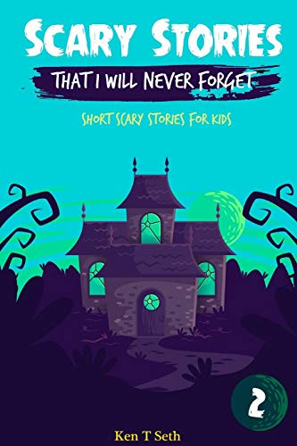 Scary Stories That I Will Never Forget: Short Scary Stories For Kids (Scary Ghost Stories) - 9781080898749