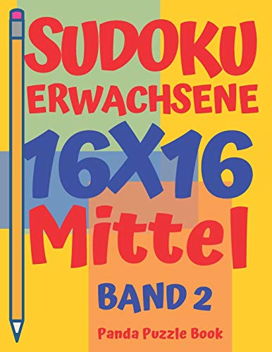 Sudoku Erwachsene 16X16 - Mittel - Band 2: Sudoku 16X16 - Logikspiele F??r Erwachsene - Denkspiele F??r Erwachsene (German Edition)