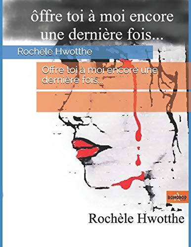 Offre Toi ? Moi Encore Une Derni?re Fois... (French Edition)