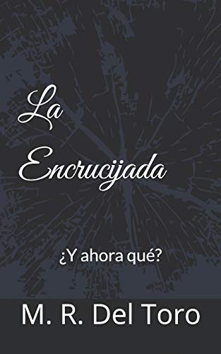 La Encrucijada: ?Y Ahora Qu?? (Spanish Edition)