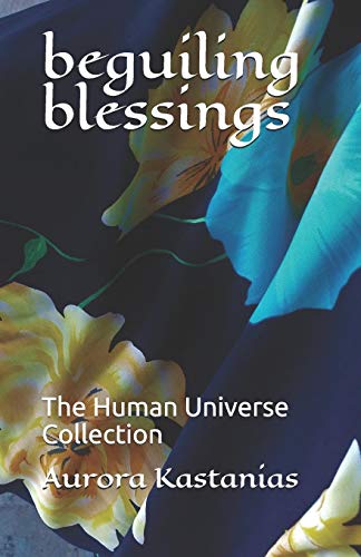 Beguiling Blessings: The Human Universe Collection (Poeticles Collections)