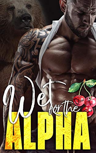 Wet For The Alpha (The Ridge Brothers Bear Shifters)