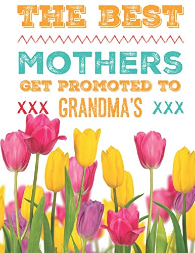 The Best Mothers Get Promoted To Grandma's