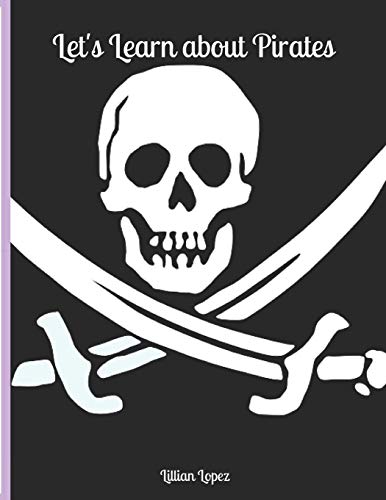 Let's Learn About Pirates: Includes Worksheets And Facts