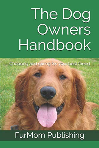 The Dog Owners Handbook: Choosing And Caring For Your Best Friend