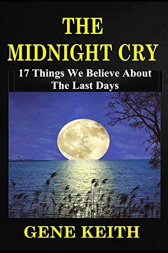 The Midnight Cry: 17 Things We Believe About The Last Days