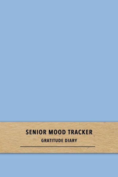 Senior Mood Tracker Gratitude Diary: A blue quick daily emiotion log book for dementia and Alzheimers sufferers | Improve care by recognising patterns in causes of good and bad moods