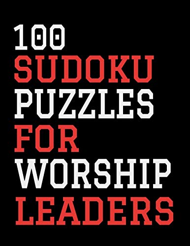 100 Sudoku Puzzles For Worship Leaders: Hours Of Fun For All Ages, 126 Pages, Soft Matte Cover, 8.5 X 11