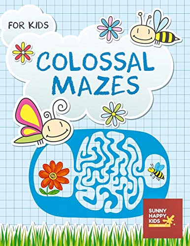 Colossal Mazes For Kids: A Fun And Amazing Maze Puzzles Game For Kids, Designed Specifically For Kids Ages 4-8, 8-10, 10-12 And All Ages