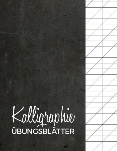 Kalligraphie ?bungsblatter: ?bungsheft mit Kalligrafie Papier | 120 Seiten zum ?ben des Sch÷nschreibens | ca. A4 (German Edition)