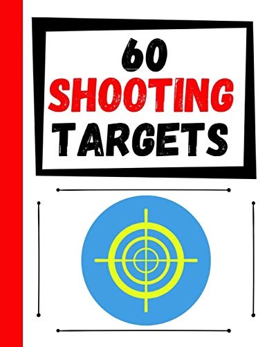 60 Shooting Targets: Large Paper Perfect For Rifles / Firearms / Bb / Airsoft / Pistols / Archery & Pellet Guns - 9781081100674