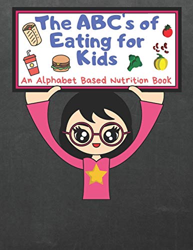 The Abc's Of Eating For Kids: An Alphabet Based Nutrition Book
