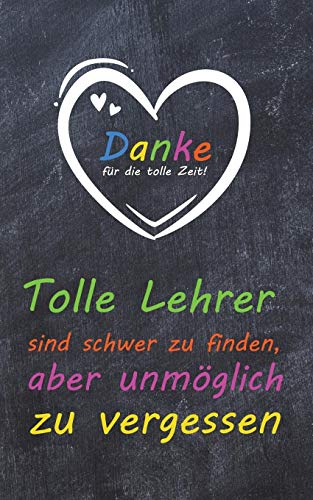 Tolle Lehrer Sind Schwer Zu Finden, Aber Unmöglich Zu Vergessen: Liniertes A5 Notizbuch Mit 100 Seiten Als Abschiedsgeschenk Für Einen Lehrer (German Edition)