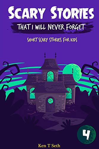 Scary Stories That I Will Never Forget: Short Scary Stories For Kids (Scary Ghost Stories) - 9781081108809