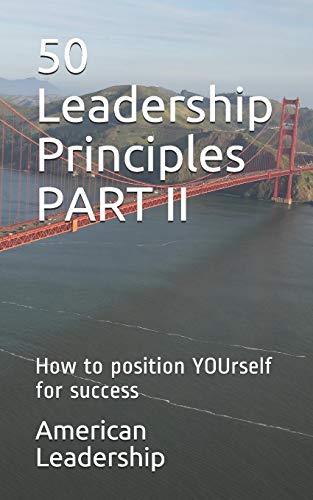 50 Leadership Principles Part Ii: How To Position Yourself For Success (Volume)