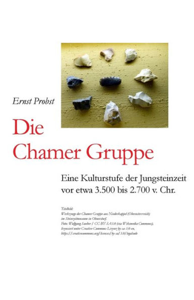 Die Chamer Gruppe: Eine Kulturstufe der Jungsteinzeit vor etwa 3.500 bis 2.700 v. Chr. (B?cher von Ernst Probst ?ber die Steinzeit) (German Edition)