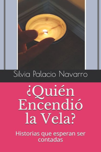 ¿Quién Encendió La Vela?: Historias Que Esperan Ser Contadas (Spanish Edition)