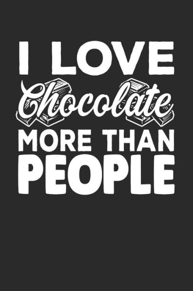 I Love Chocolate More Than People: A5 Notizbuch kariert | Schokoladenliebhaber Schokolade Geschenk